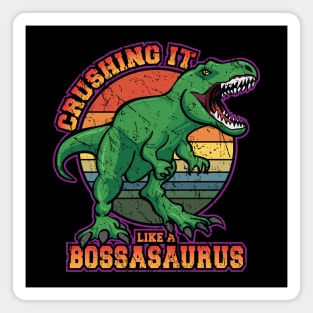 Crushing it like a Bossasaurus Funny Retro T-Rex Dinosaur Magnet